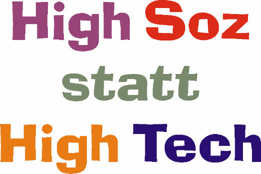 HighSoz statt HighTech